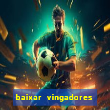 baixar vingadores guerra infinita google drive